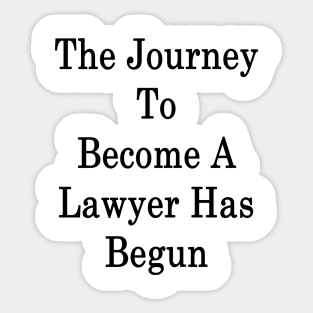 The Journey To Become A Lawyer Has Begun Sticker